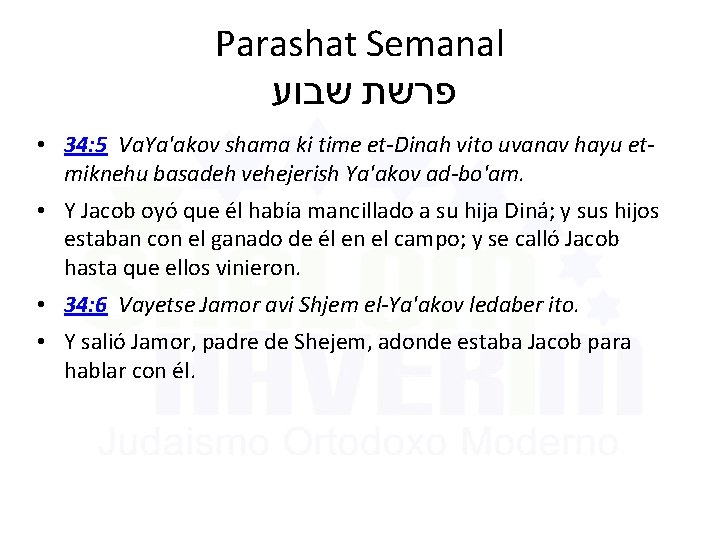 Parashat Semanal פרשת שבוע • 34: 5 Va. Ya'akov shama ki time et-Dinah vito