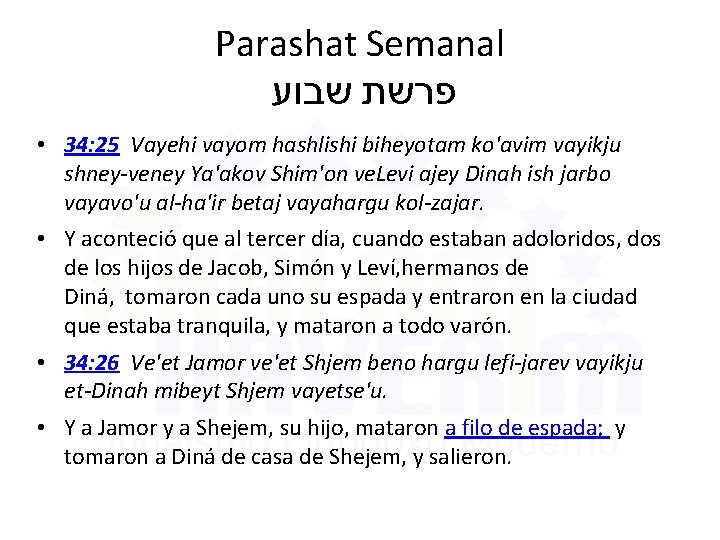 Parashat Semanal פרשת שבוע • 34: 25 Vayehi vayom hashlishi biheyotam ko'avim vayikju shney-veney