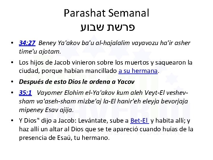 Parashat Semanal פרשת שבוע • 34: 27 Beney Ya'akov ba'u al-hajalalim vayavozu ha'ir asher