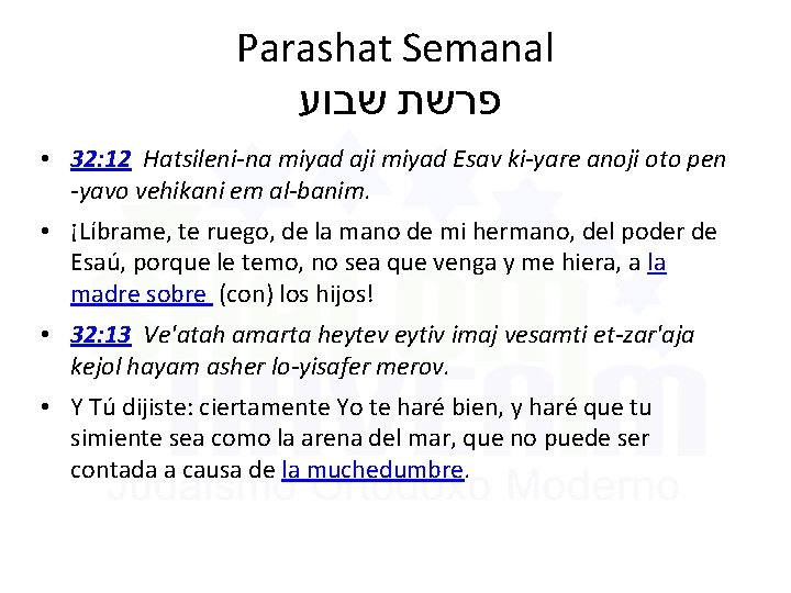 Parashat Semanal פרשת שבוע • 32: 12 Hatsileni-na miyad aji miyad Esav ki-yare anoji