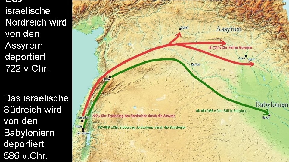 Das israelische Nordreich wird von den Assyrern deportiert 722 v. Chr. Das israelische Südreich