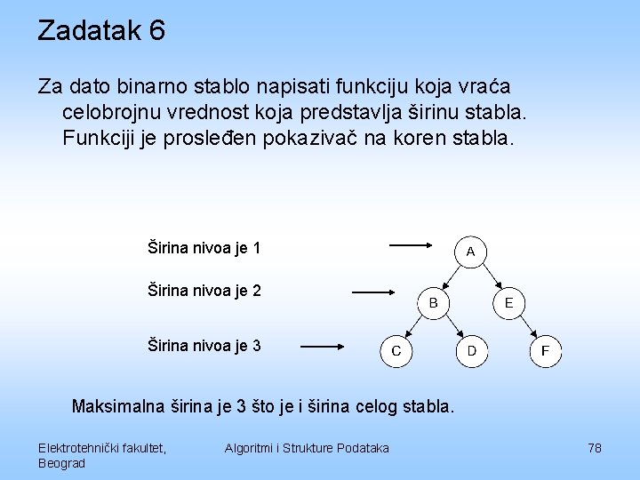 Zadatak 6 Za dato binarno stablo napisati funkciju koja vraća celobrojnu vrednost koja predstavlja