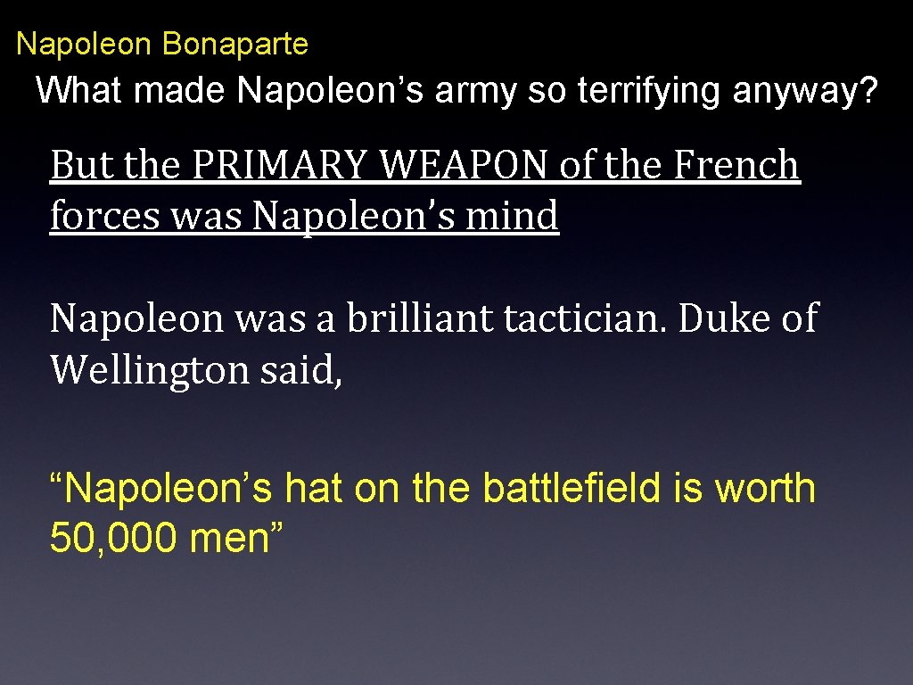 Napoleon Bonaparte What made Napoleon’s army so terrifying anyway? But the PRIMARY WEAPON of