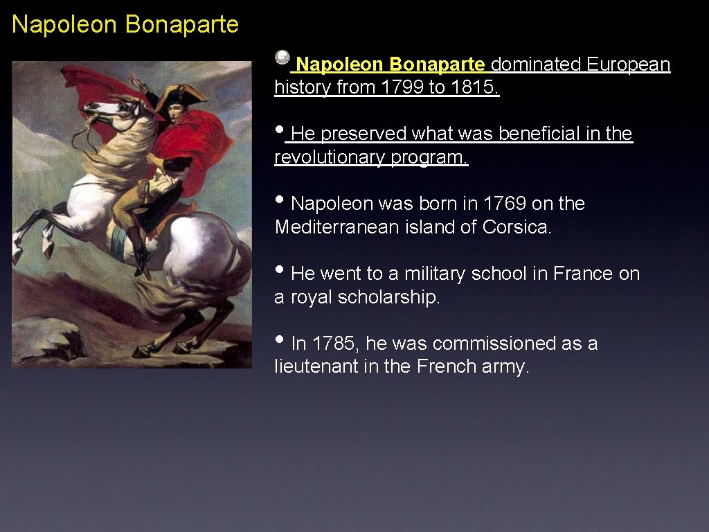 Napoleon Bonaparte dominated European history from 1799 to 1815. • He preserved what was
