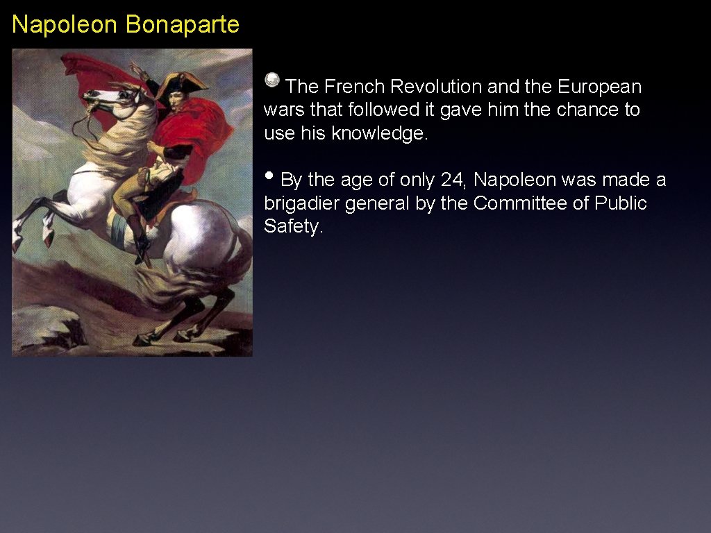 Napoleon Bonaparte The French Revolution and the European wars that followed it gave him