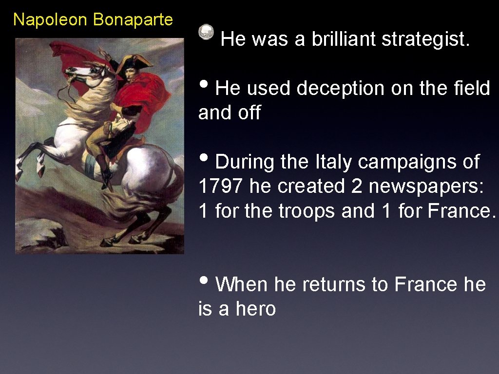 Napoleon Bonaparte He was a brilliant strategist. • He used deception on the field