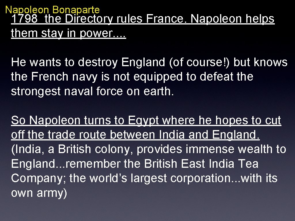 Napoleon Bonaparte 1798 the Directory rules France. Napoleon helps them stay in power. .