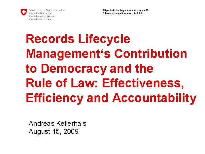 Eidgenössisches Departement des Innern EDI Schweizerisches Bundesarchiv BAR Records Lifecycle Management‘s Contribution to Democracy