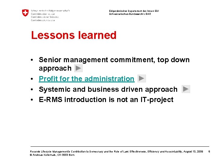 Eidgenössisches Departement des Innern EDI Schweizerisches Bundesarchiv BAR Lessons learned • Senior management commitment,