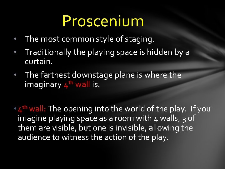 Proscenium • The most common style of staging. • Traditionally the playing space is