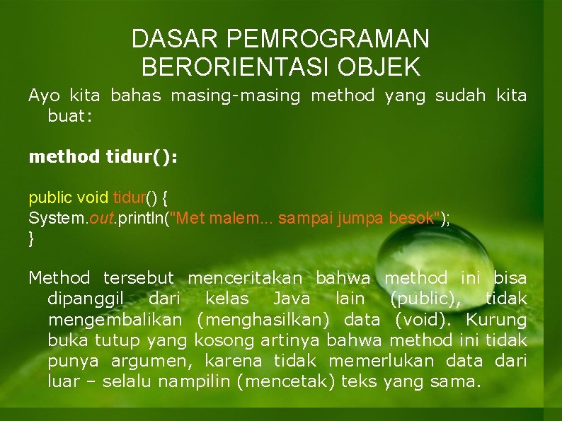 DASAR PEMROGRAMAN BERORIENTASI OBJEK Ayo kita bahas masing-masing method yang sudah kita buat: method