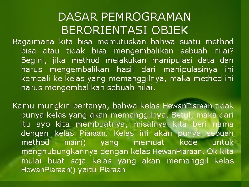 DASAR PEMROGRAMAN BERORIENTASI OBJEK Bagaimana kita bisa memutuskan bahwa suatu method bisa atau tidak