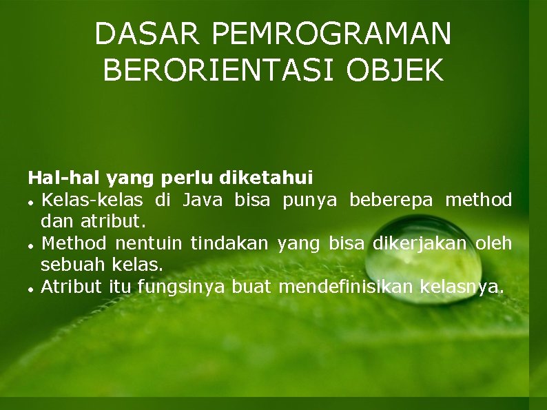 DASAR PEMROGRAMAN BERORIENTASI OBJEK Hal-hal yang perlu diketahui Kelas-kelas di Java bisa punya beberepa