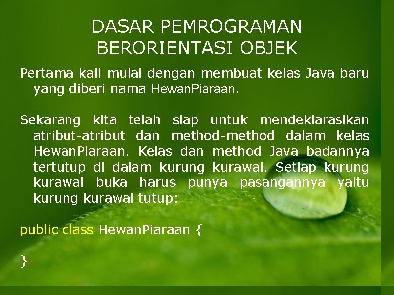 DASAR PEMROGRAMAN BERORIENTASI OBJEK Pertama kali mulai dengan membuat kelas Java baru yang diberi