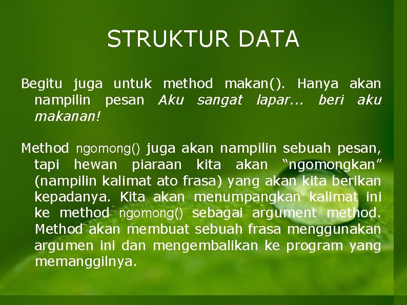 STRUKTUR DATA Begitu juga untuk method makan(). Hanya akan nampilin pesan Aku sangat lapar.