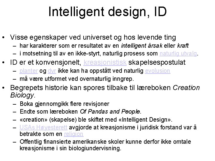 Intelligent design, ID • Visse egenskaper ved universet og hos levende ting – har