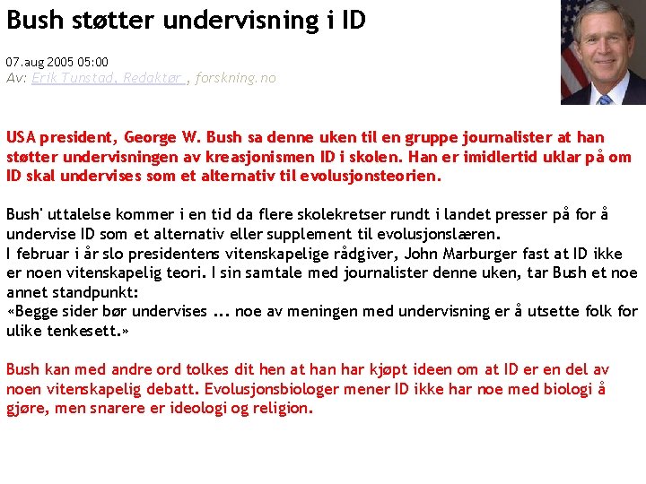 Bush støtter undervisning i ID 07. aug 2005 05: 00 Av: Erik Tunstad, Redaktør