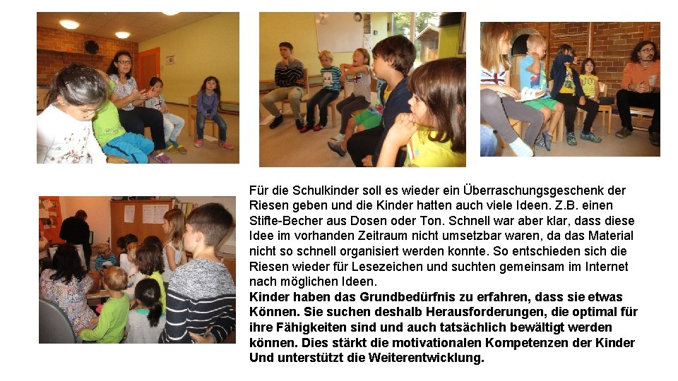 Für die Schulkinder soll es wieder ein Überraschungsgeschenk der Riesen geben und die Kinder