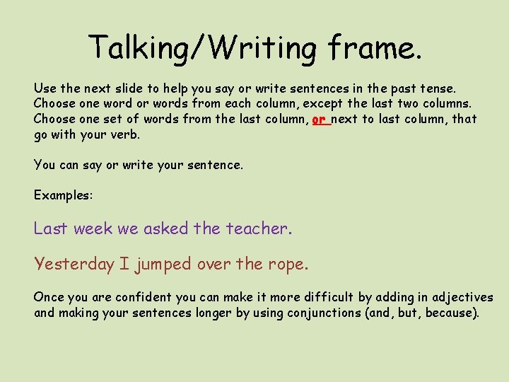 Talking/Writing frame. Use the next slide to help you say or write sentences in