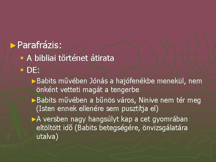 ► Parafrázis: § A bibliai történet átirata § DE: ►Babits művében Jónás a hajófenékbe