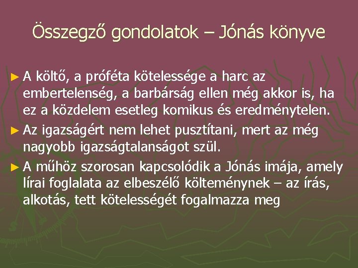 Összegző gondolatok – Jónás könyve ►A költő, a próféta kötelessége a harc az embertelenség,