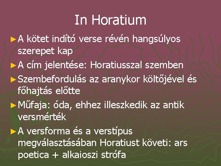 In Horatium ►A kötet indító verse révén hangsúlyos szerepet kap ► A cím jelentése: