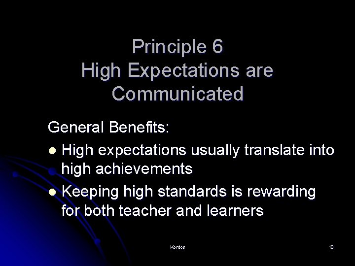 Principle 6 High Expectations are Communicated General Benefits: l High expectations usually translate into