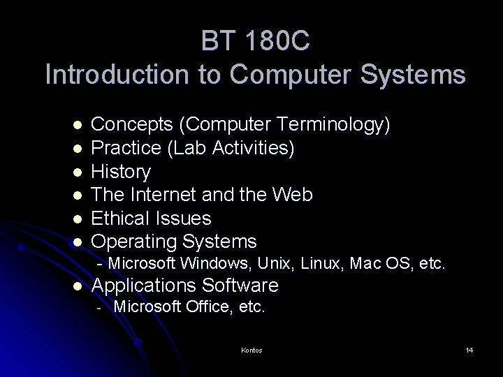 BT 180 C Introduction to Computer Systems l l l Concepts (Computer Terminology) Practice