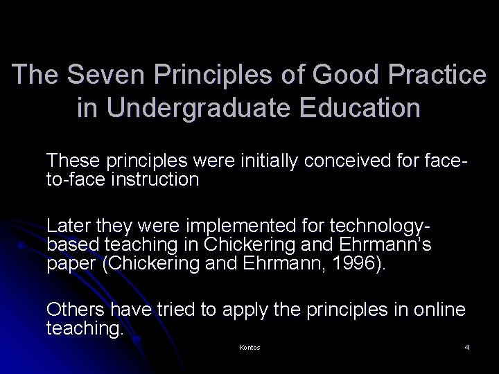The Seven Principles of Good Practice in Undergraduate Education These principles were initially conceived