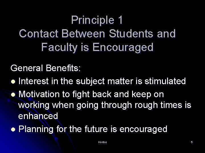 Principle 1 Contact Between Students and Faculty is Encouraged General Benefits: l Interest in