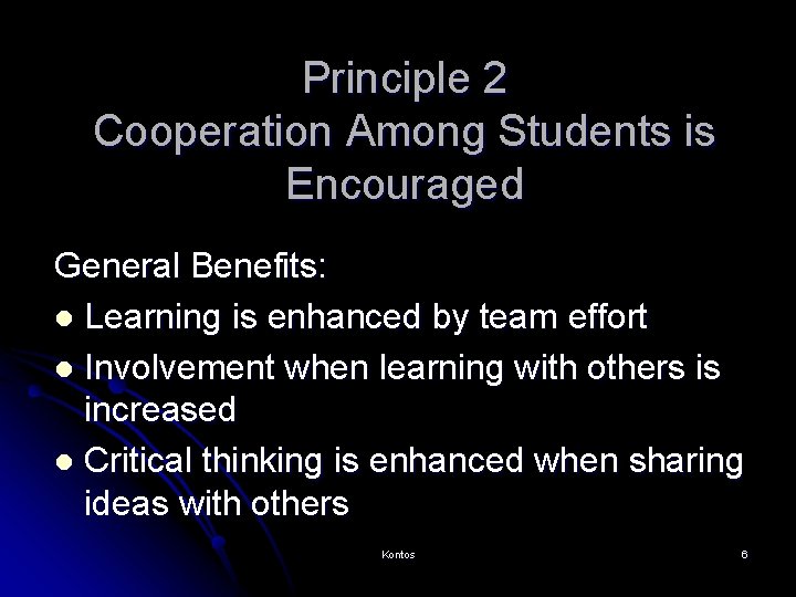 Principle 2 Cooperation Among Students is Encouraged General Benefits: l Learning is enhanced by