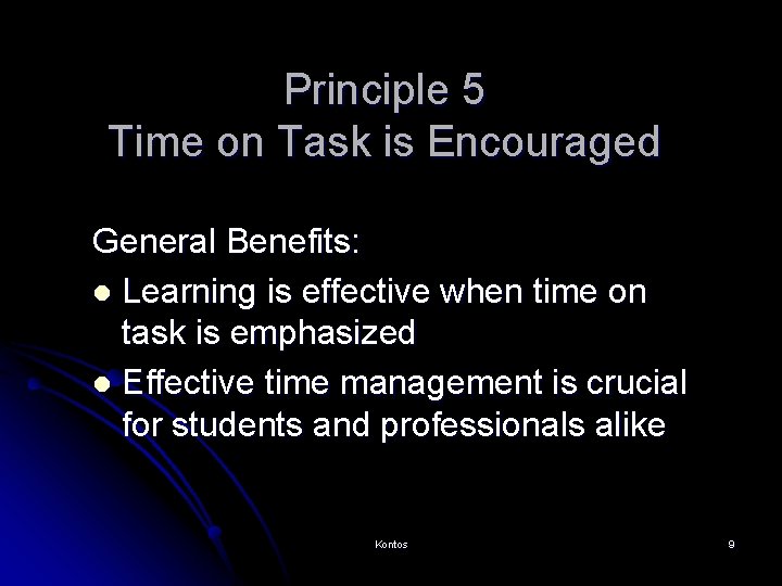 Principle 5 Time on Task is Encouraged General Benefits: l Learning is effective when