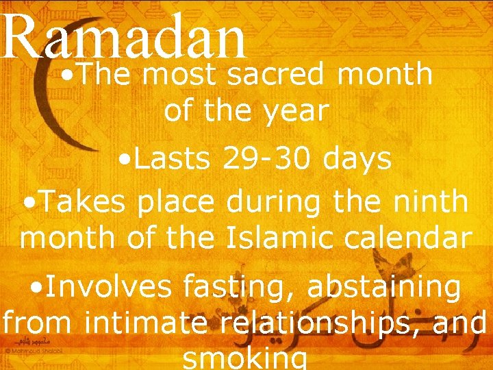 Ramadan • The most sacred month of the year • Lasts 29 -30 days