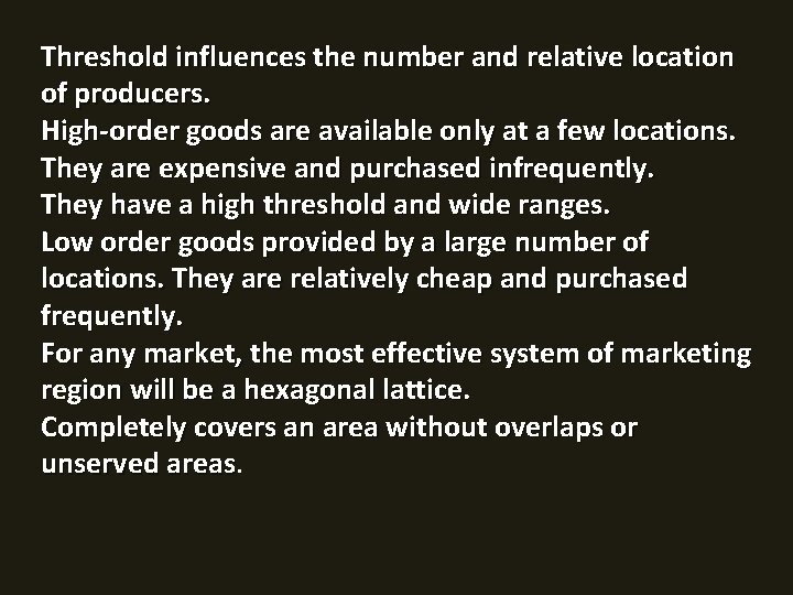 Threshold influences the number and relative location of producers. High-order goods are available only