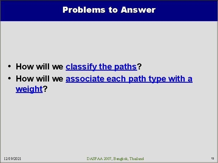 Problems to Answer • How will we classify the paths? • How will we