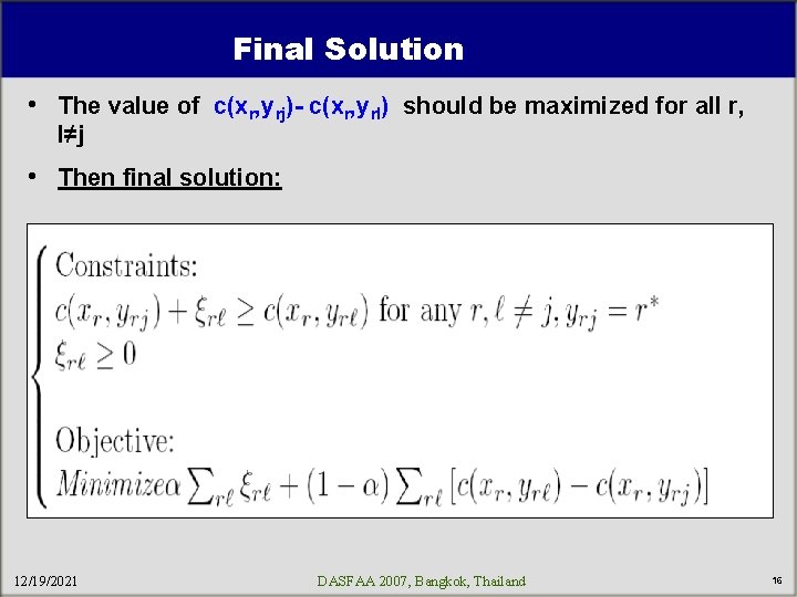 Final Solution • The value of c(xr, yrj)- c(xr, yrl) should be maximized for