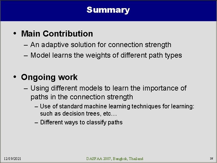 Summary • Main Contribution – An adaptive solution for connection strength – Model learns