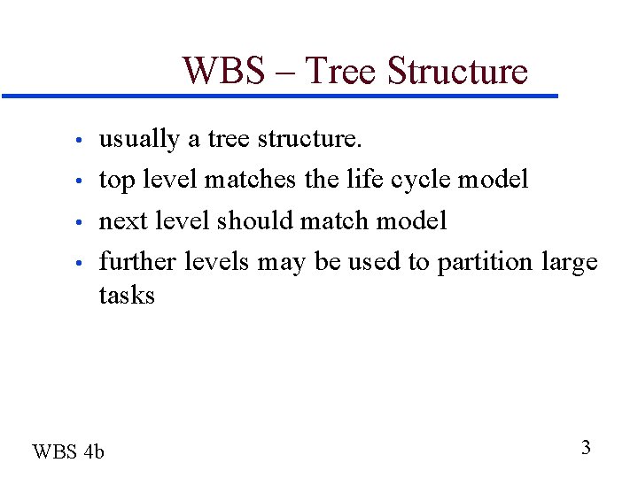 WBS – Tree Structure • • usually a tree structure. top level matches the