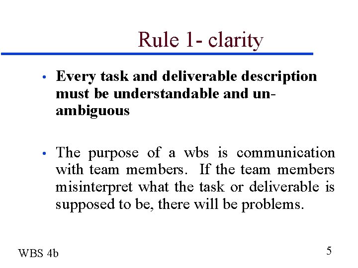 Rule 1 - clarity • Every task and deliverable description must be understandable and