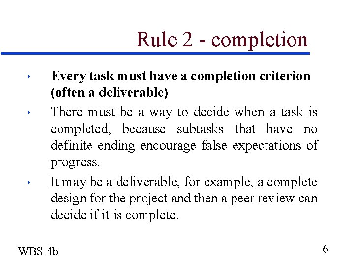 Rule 2 - completion • • • Every task must have a completion criterion