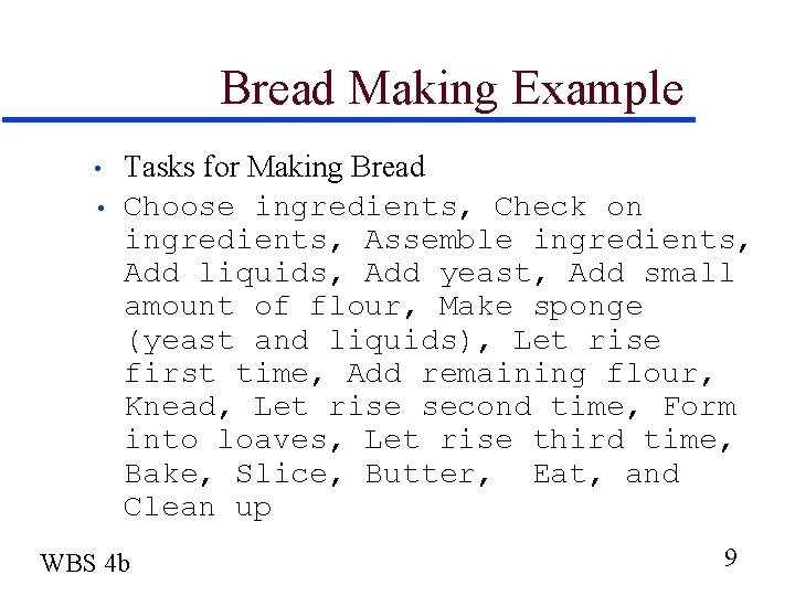 Bread Making Example • • Tasks for Making Bread Choose ingredients, Check on ingredients,