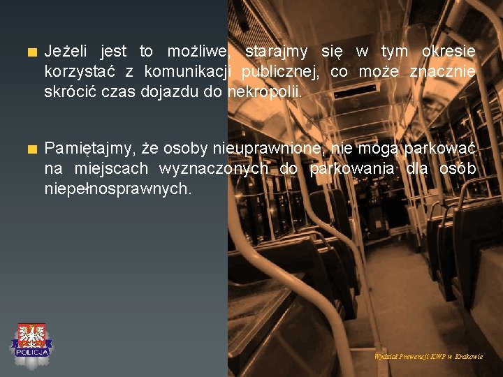 Jeżeli jest to możliwe, starajmy się w tym okresie korzystać z komunikacji publicznej, co