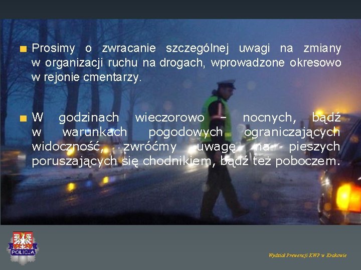 Prosimy o zwracanie szczególnej uwagi na zmiany w organizacji ruchu na drogach, wprowadzone okresowo