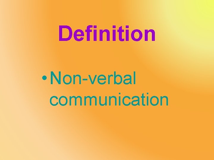 Definition • Non-verbal communication 