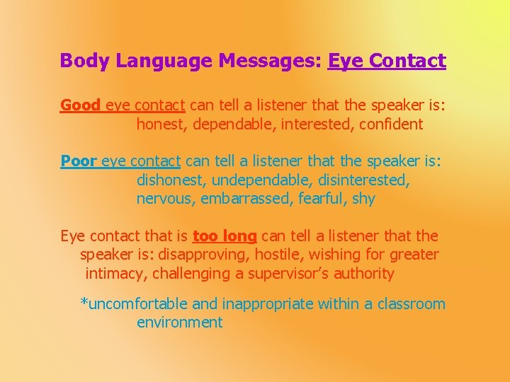 Body Language Messages: Eye Contact Good eye contact can tell a listener that the
