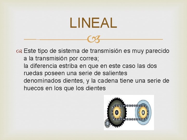 LINEAL Este tipo de sistema de transmisión es muy parecido a la transmisión por