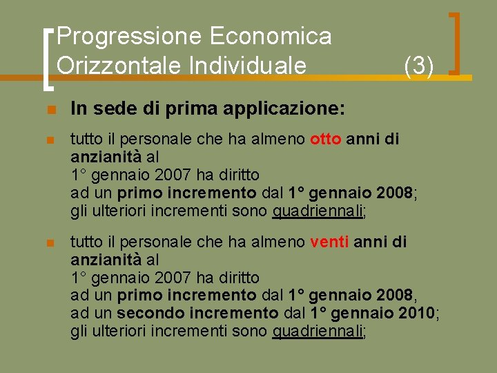 Progressione Economica Orizzontale Individuale (3) n In sede di prima applicazione: n tutto il