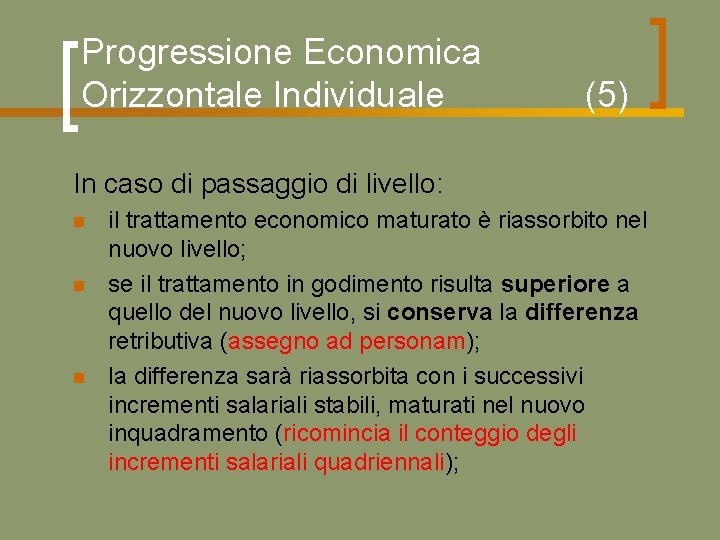 Progressione Economica Orizzontale Individuale (5) In caso di passaggio di livello: n n n