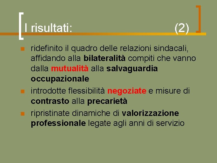 I risultati: n n n (2) ridefinito il quadro delle relazioni sindacali, affidando alla