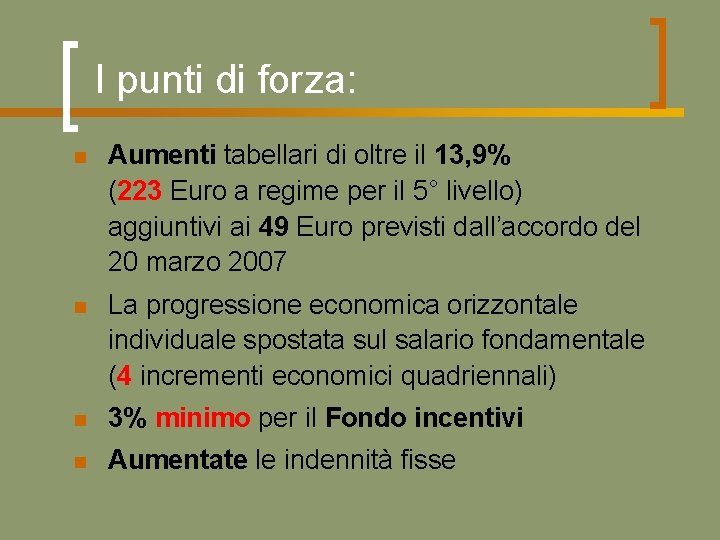 I punti di forza: n Aumenti tabellari di oltre il 13, 9% (223 Euro